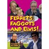 Ferrets, Faggots and Elvis! - Malcolm Boyden