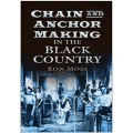 Chain and Anchor Making in the Black Country - Ron Moss