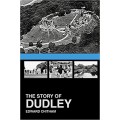 The Story of Dudley - Edward Chitham 