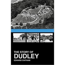 The Story of Dudley - Edward Chitham 