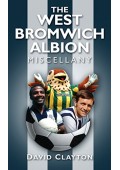 The West Bromwich Albion Miscellany - David Clayton