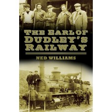 The Earl of Dudley's Railway - Ned Williams