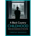 A Black Country Childhood (Walsall) - Timothy Exiguous