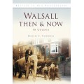 Walsall Then & Now - David Vodden