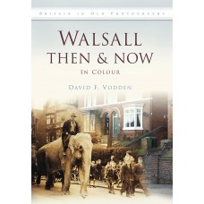 Walsall Then & Now - David Vodden